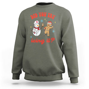 Christmas Sweatshirt Did You Try Icing It? Snowman Nurse Snap Gingerbread TS09 Military Green Printyourwear