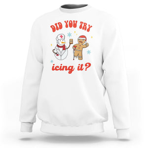Christmas Sweatshirt Did You Try Icing It? Snowman Nurse Snap Gingerbread TS09 White Printyourwear