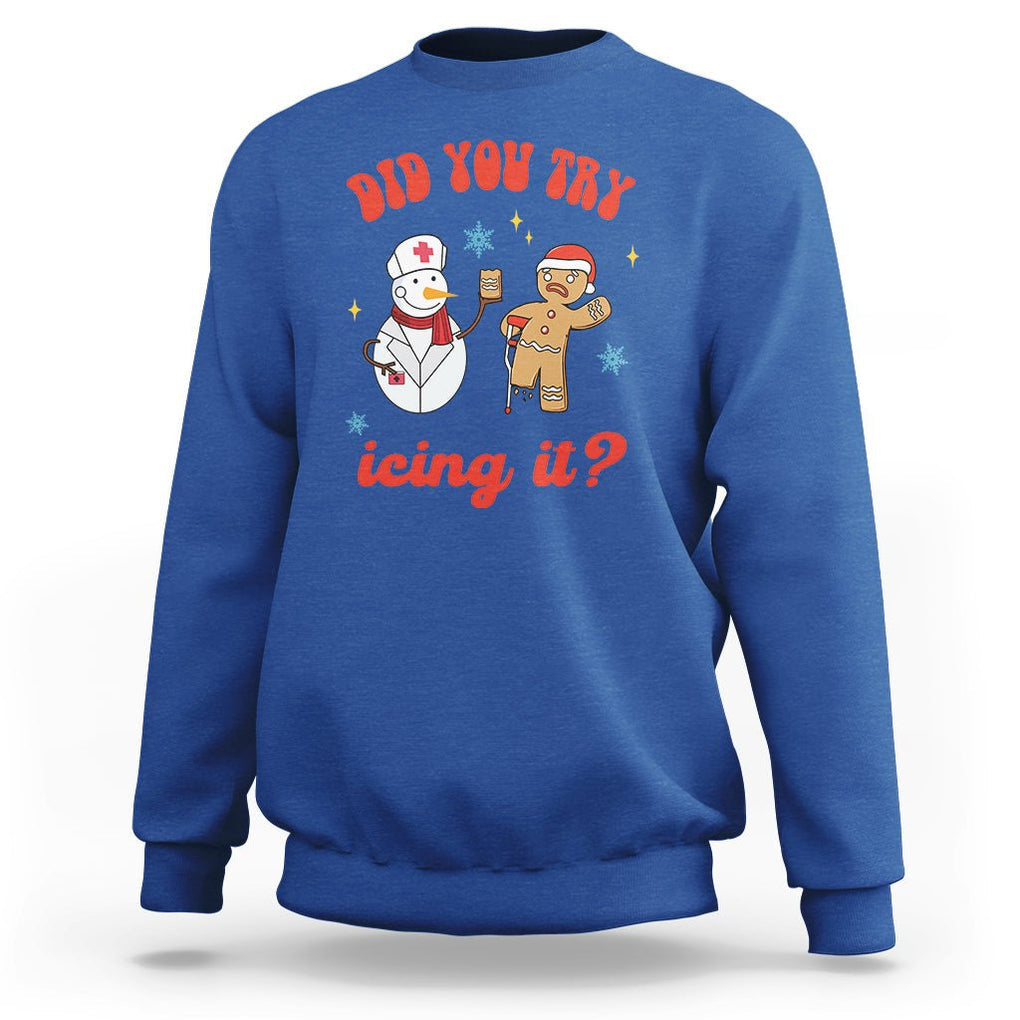 Christmas Sweatshirt Did You Try Icing It? Snowman Nurse Snap Gingerbread TS09 Royal Blue Printyourwear