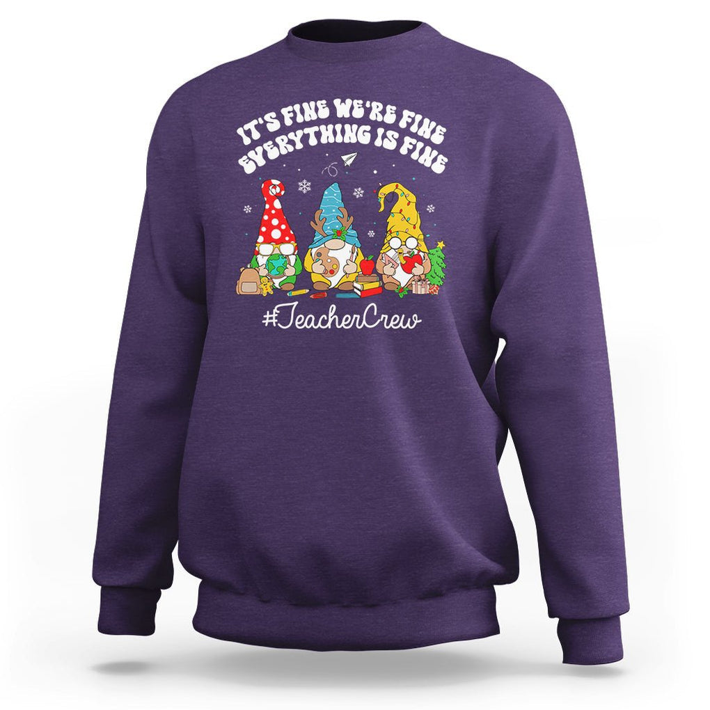 Christmas Sweatshirt Teacher Crew Gnomie It's Fine We're Fine Everything Is Fine TS09 Purple Printyourwear