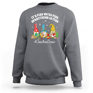 Christmas Sweatshirt Teacher Crew Gnomie It's Fine We're Fine Everything Is Fine TS09 Charcoal Printyourwear