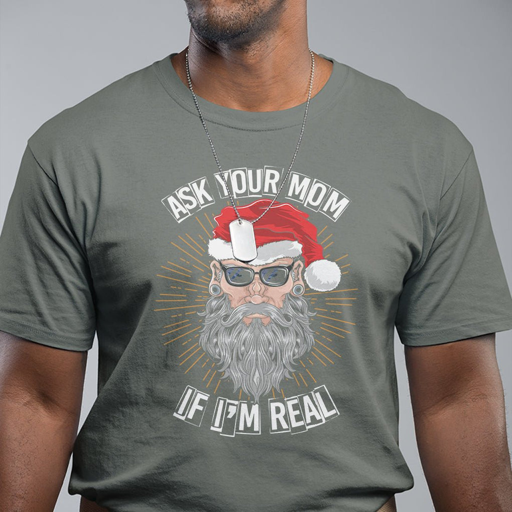 Christmas T Shirt Ask Your Mom If I'm Real Funny Santa Retro Xmas TS09 Printyourwear