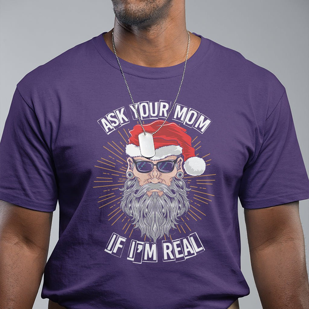 Christmas T Shirt Ask Your Mom If I'm Real Funny Santa Retro Xmas TS09 Printyourwear