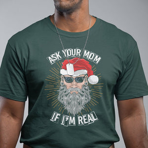 Christmas T Shirt Ask Your Mom If I'm Real Funny Santa Retro Xmas TS09 Printyourwear