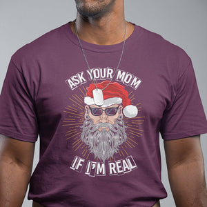 Christmas T Shirt Ask Your Mom If I'm Real Funny Santa Retro Xmas TS09 Printyourwear