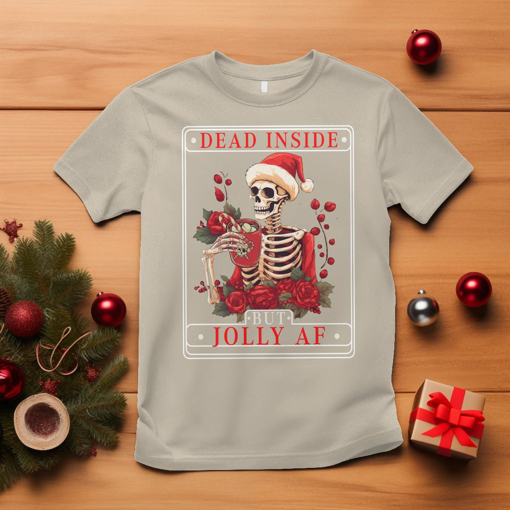 Christmas T Shirt Dead Inside But Jolly AF Funny Chillin'Skeleton TS09 Sand Printyourwear