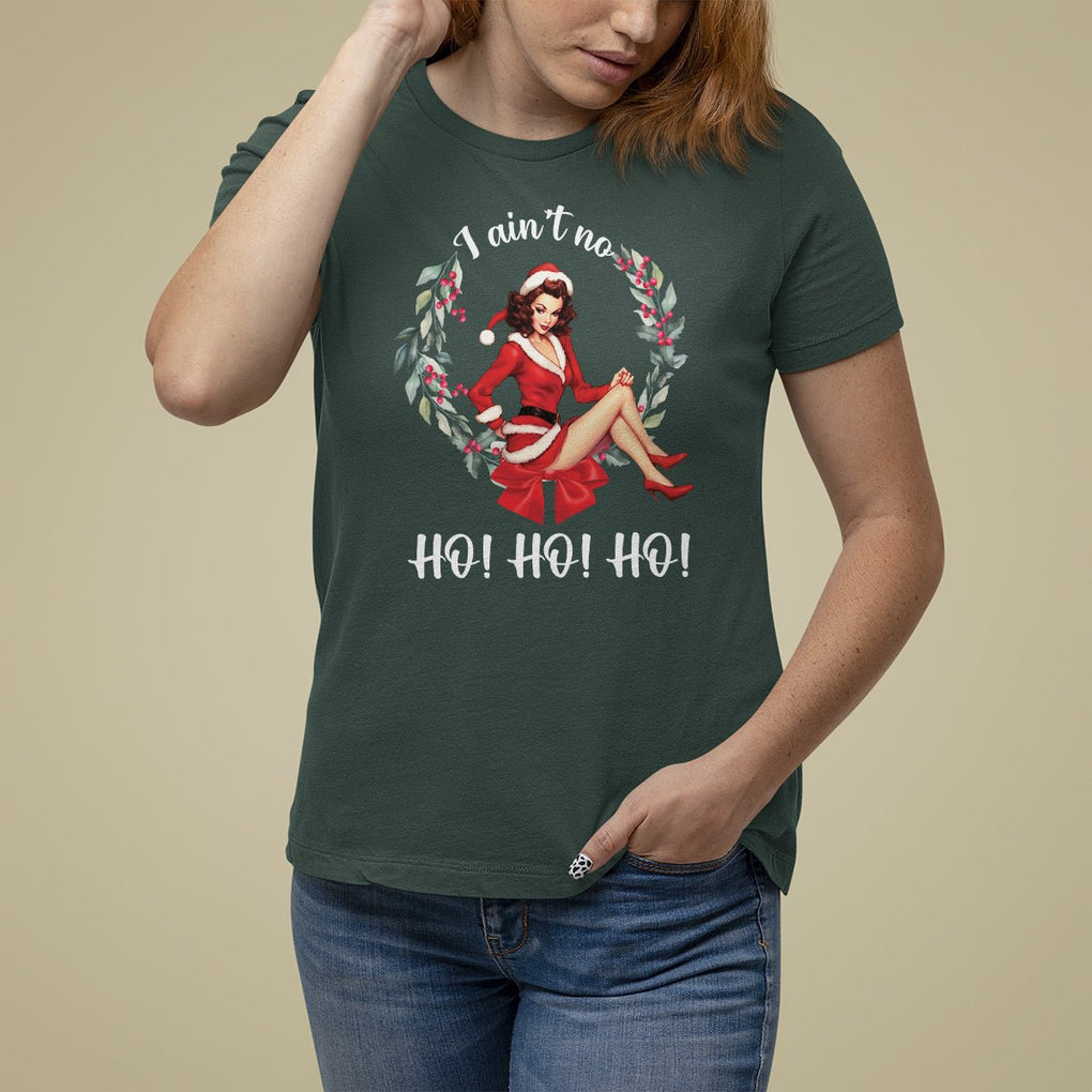 Christmas T Shirt For Women I Ain't No Ho Ho Ho Women Vintage Xmas TS09 Dark Forest Green Printyourwear