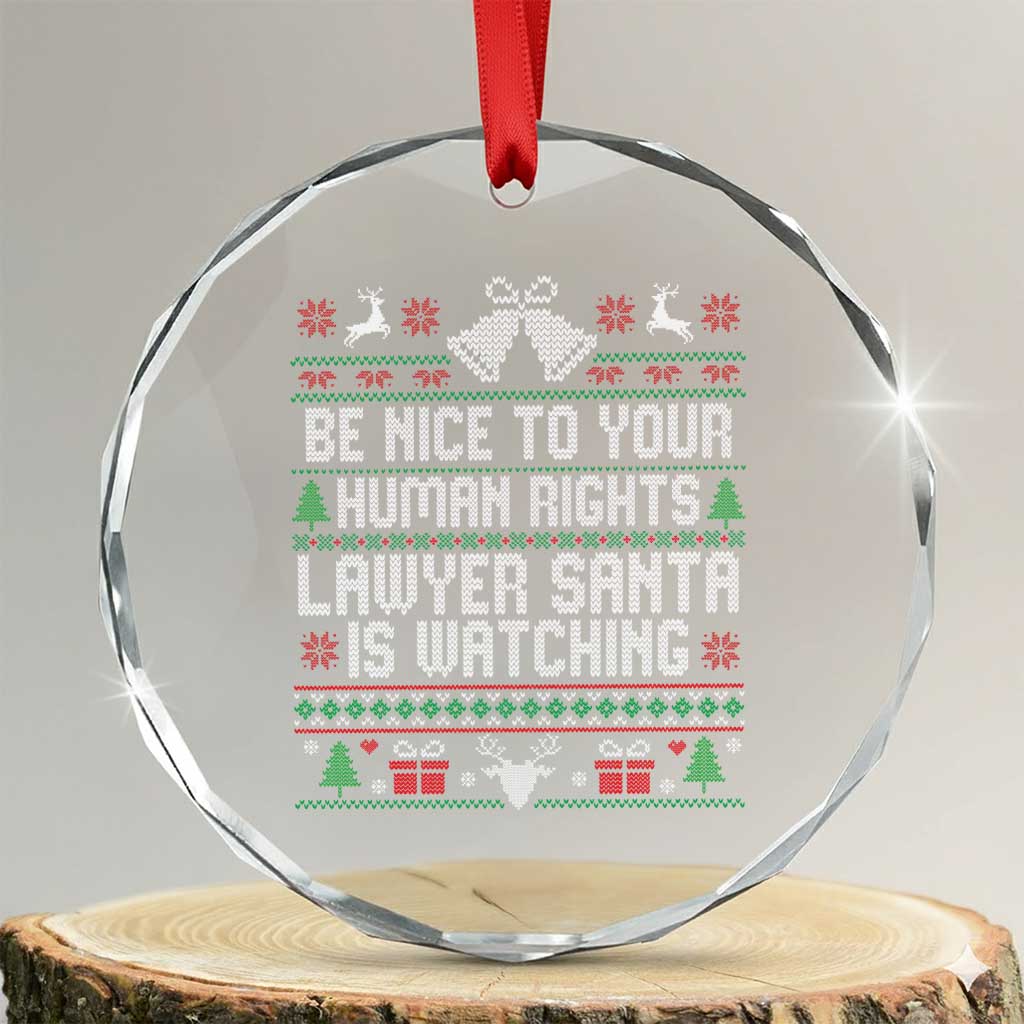 Christmas Ugly Gift Crystal Glass Ornament Funny Human Rights Lawyer Santa Is Watching TS12 Transparent Glass 3'' Circle Print Your Wear