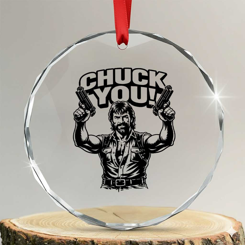 Chuck You Funny Action Legend Crystal Glass Ornament Tough Guy Meme Dual Guns Retro Humor for Patriotic Fans TS02 Transparent Glass 3'' Circle Print Your Wear
