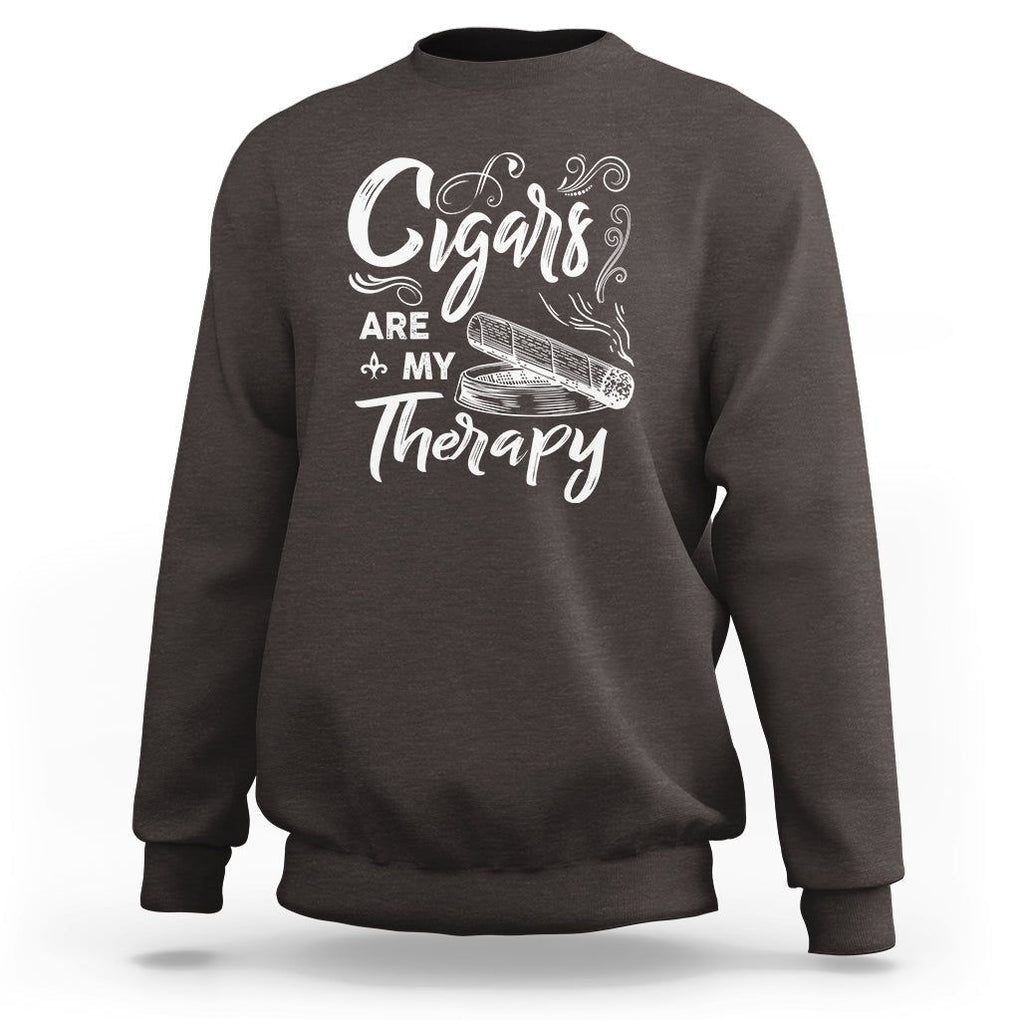 Cigar Lover Sweatshirt Cigars Are My Therapy Smoker Smoking TS09 Dark Chocolate Print Your Wear