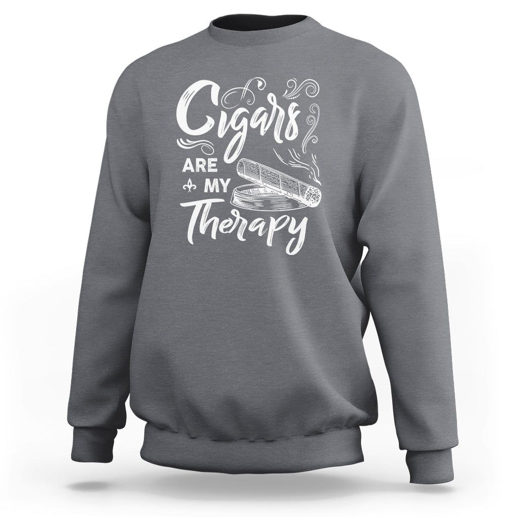 Cigar Lover Sweatshirt Cigars Are My Therapy Smoker Smoking TS09 Charcoal Print Your Wear