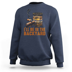 Cigar Lover Sweatshirt I'll Be In The Backyard Cigar Smoker TS09 Navy Print Your Wear