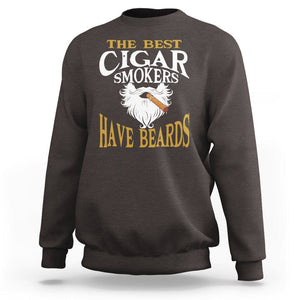 Cigar Lover Sweatshirt The Best Cigar Smokers Have Beards TS09 Dark Chocolate Print Your Wear