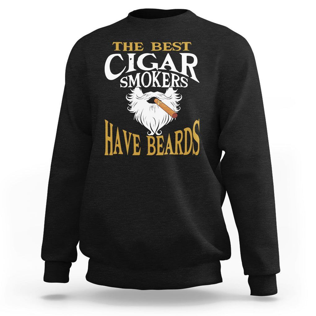 Cigar Lover Sweatshirt The Best Cigar Smokers Have Beards TS09 Black Print Your Wear
