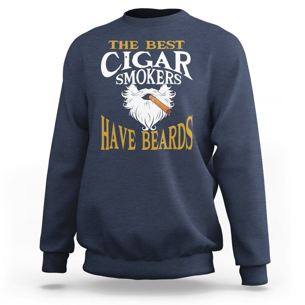 Cigar Lover Sweatshirt The Best Cigar Smokers Have Beards TS09 Navy Print Your Wear