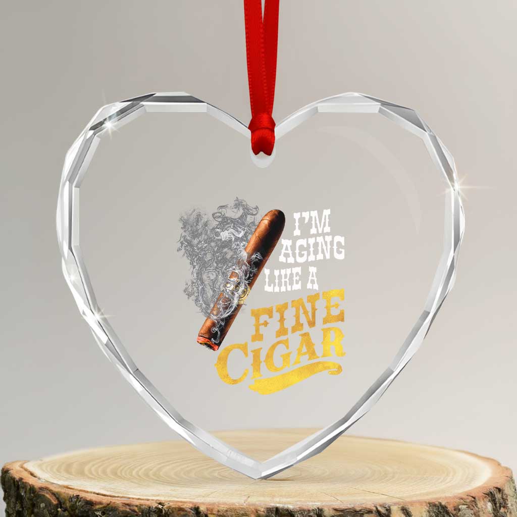 Cigar Lovers Heart Crystal Glass Ornament I Am Aging Like A Fine Cigar TS12 Transparent Glass 3'' Heart Print Your Wear