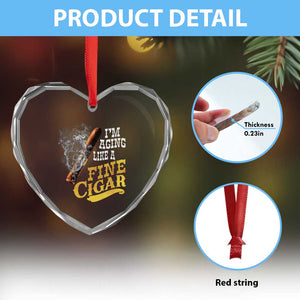 Cigar Lovers Heart Crystal Glass Ornament I Am Aging Like A Fine Cigar TS12 Print Your Wear