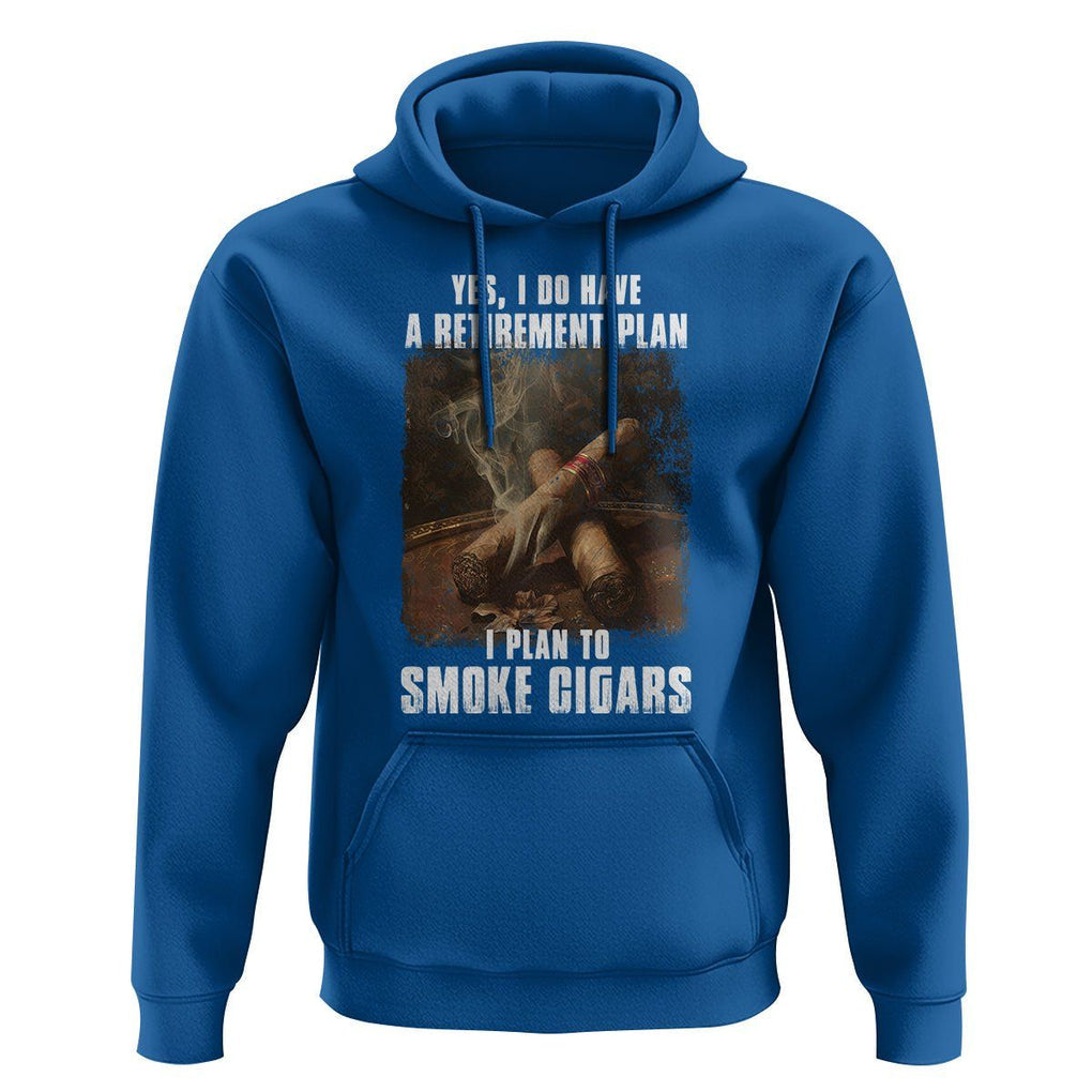 Cigar Smoker Retirement Hoodie I Plan To Smoke Cigars TS09 Royal Blue Print Your Wear