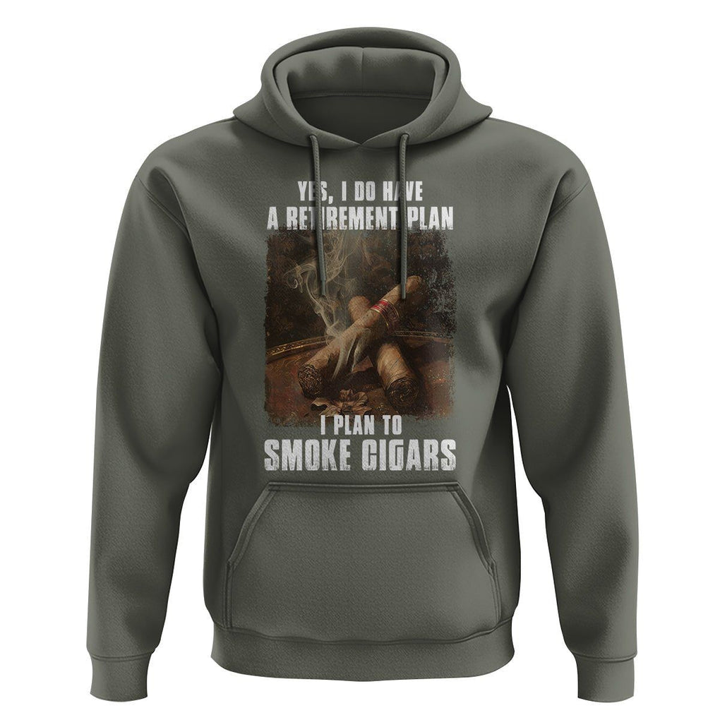 Cigar Smoker Retirement Hoodie I Plan To Smoke Cigars TS09 Military Green Print Your Wear