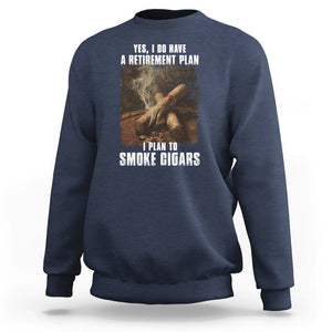 Cigar Smoker Retirement Sweatshirt I Plan To Smoke Cigars TS09 Navy Print Your Wear