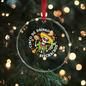Cinco De Drinko Bitchachos Crystal Glass Ornament Funny Cinco De Mayo Drinking Mexican Fiesta TS11 Print Your Wear