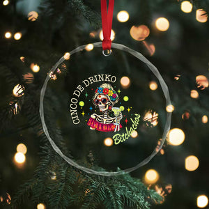 Cinco De Drinko Bitchachos Crystal Glass Ornament Funny Skeleton Drinking Margarita Fiesta Party TS14 Print Your Wear