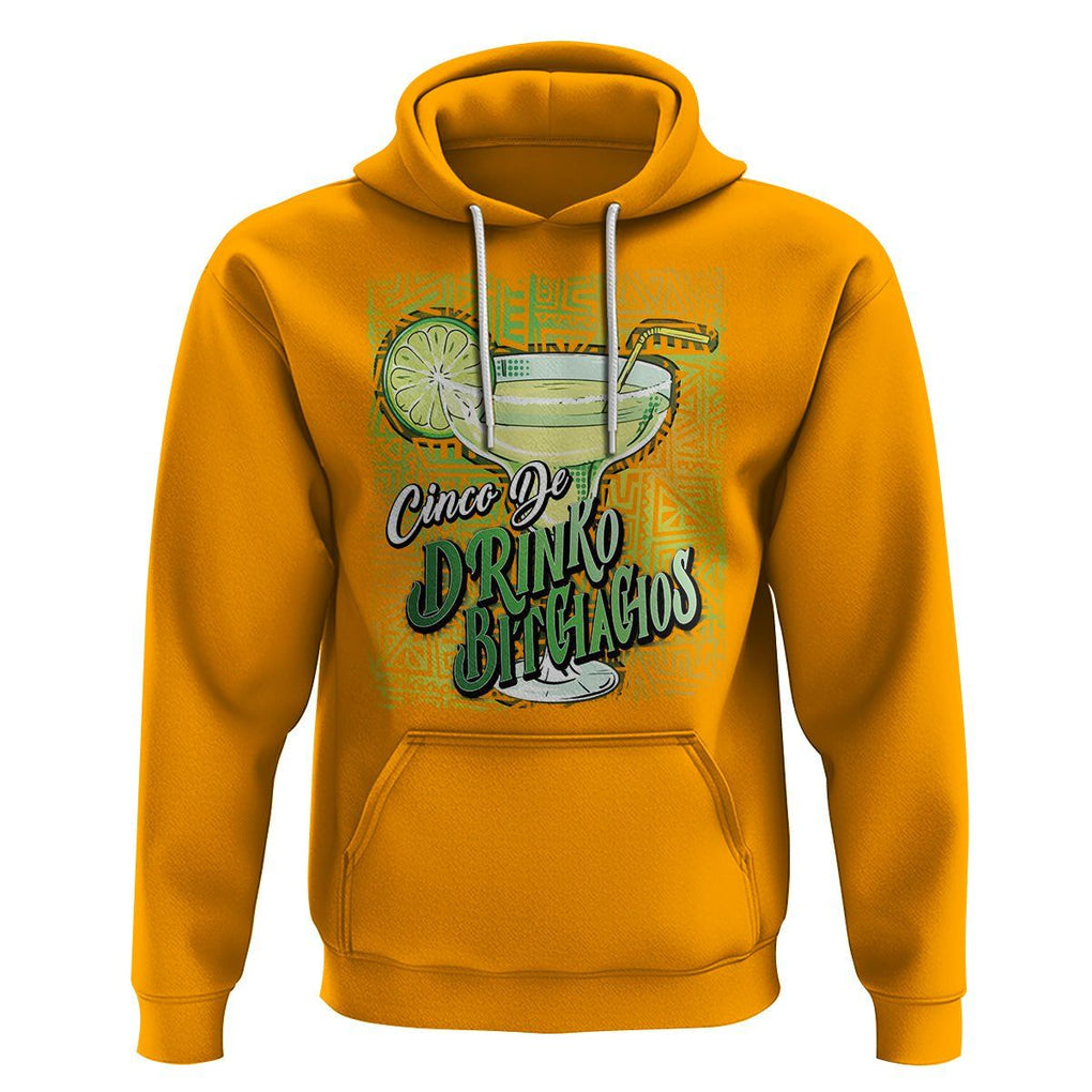 Cinco De Drinko Bitchachos Funny Mexican Party Hoodie TS09 Gold Printyourwear