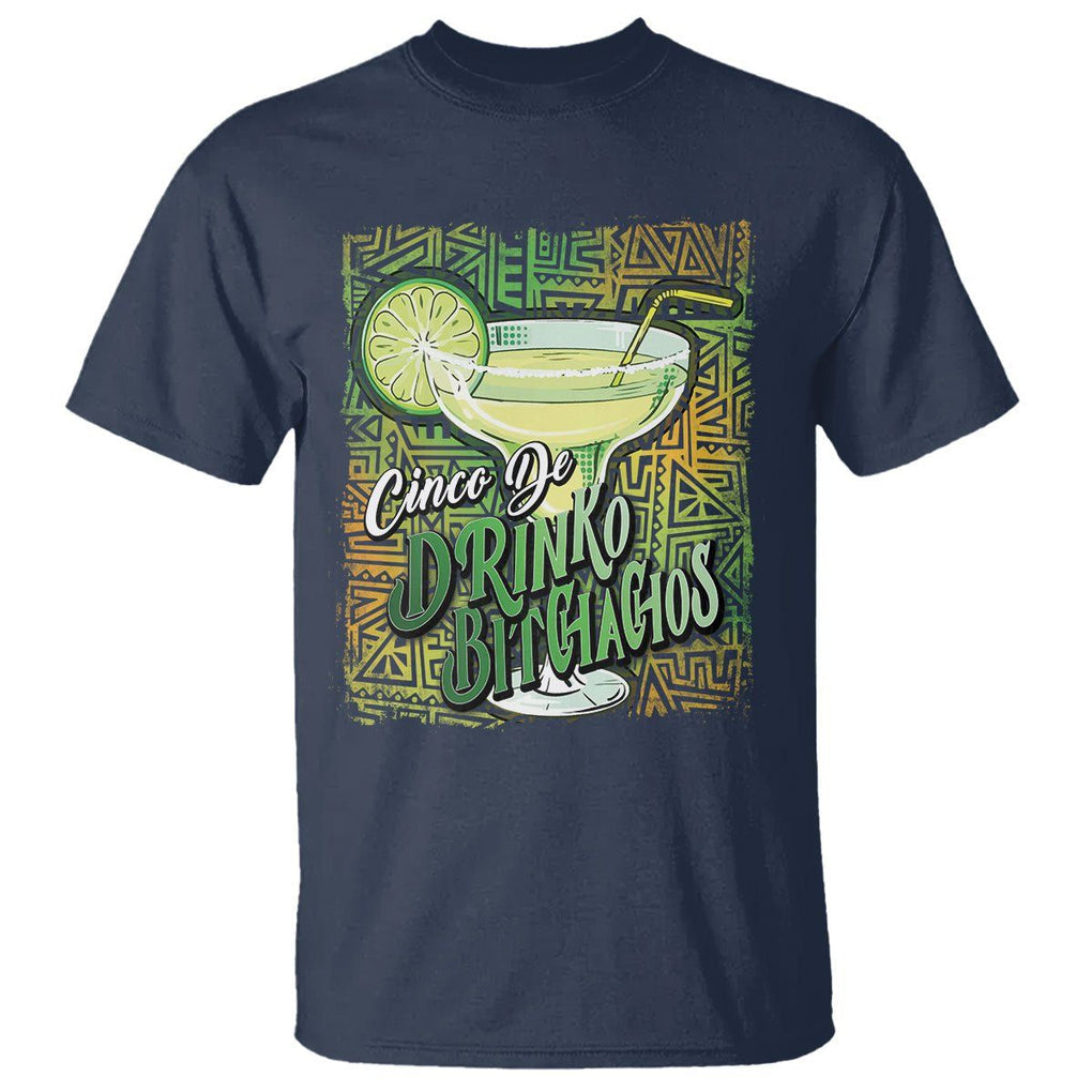 Cinco De Drinko Bitchachos Funny Mexican Party T Shirt TS09 Navy Printyourwear