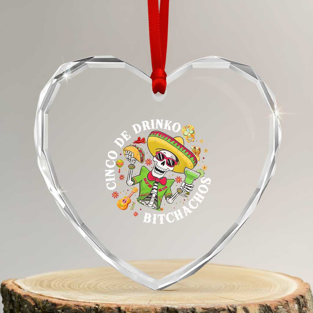 Cinco De Drinko Bitchachos Heart Crystal Glass Ornament Funny Cinco De Mayo Drinking Mexican Fiesta TS11 Transparent Glass 3'' Heart Print Your Wear
