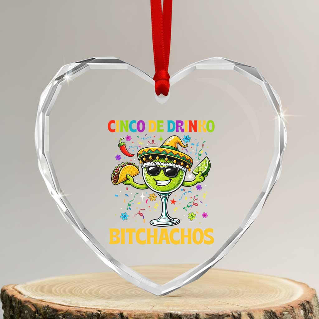 Cinco De Drinko Bitchachos Heart Crystal Glass Ornament Funny Margarita Cinco De Mayo Mexican Fiesta TS14 Transparent Glass 3'' Heart Print Your Wear