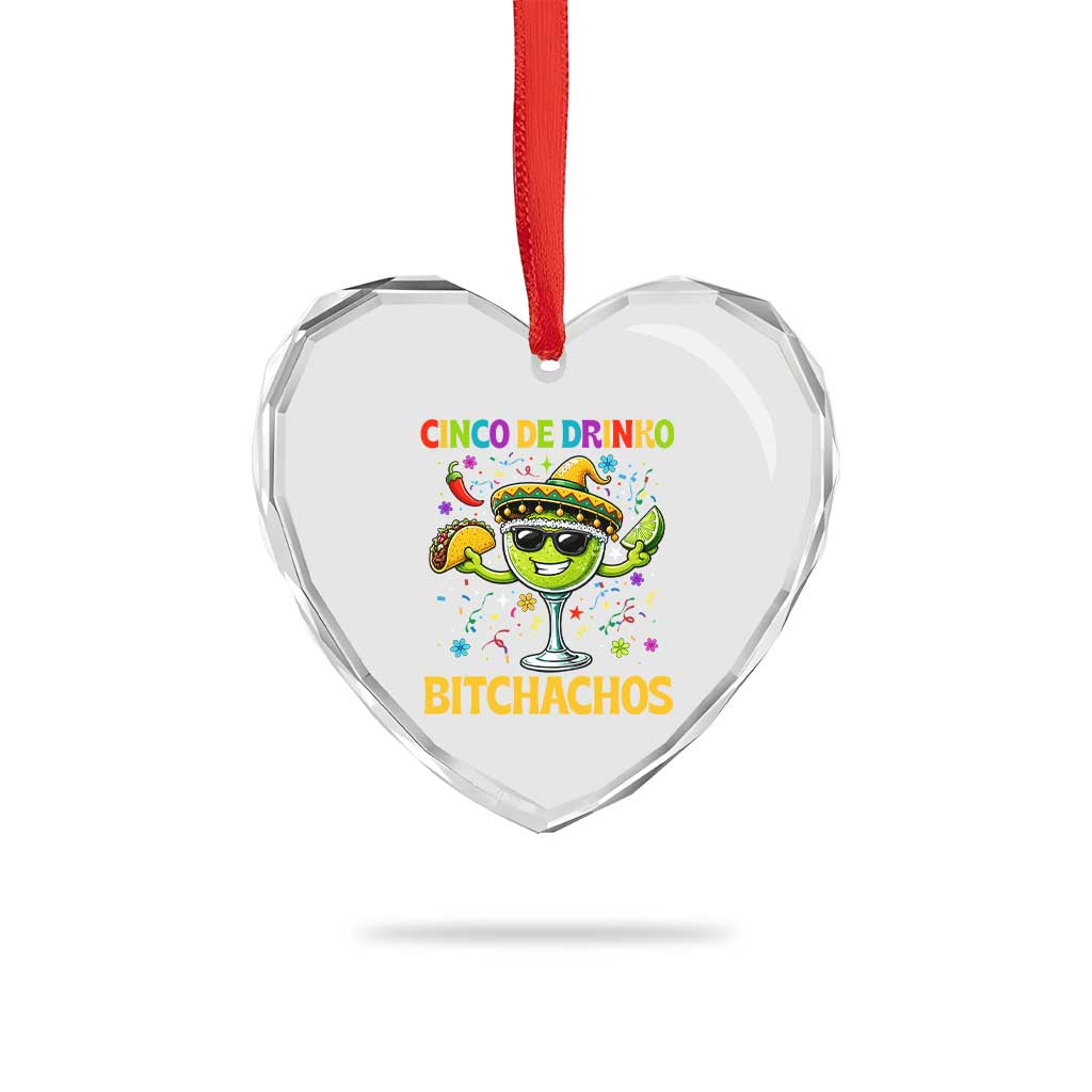 Cinco De Drinko Bitchachos Heart Crystal Glass Ornament Funny Margarita Cinco De Mayo Mexican Fiesta TS14 Print Your Wear