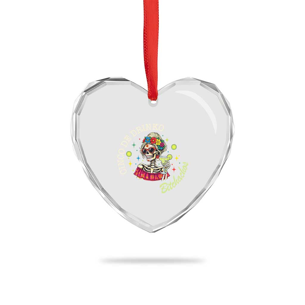 Cinco De Drinko Bitchachos Heart Crystal Glass Ornament Funny Skeleton Drinking Margarita Fiesta Party TS14 Print Your Wear