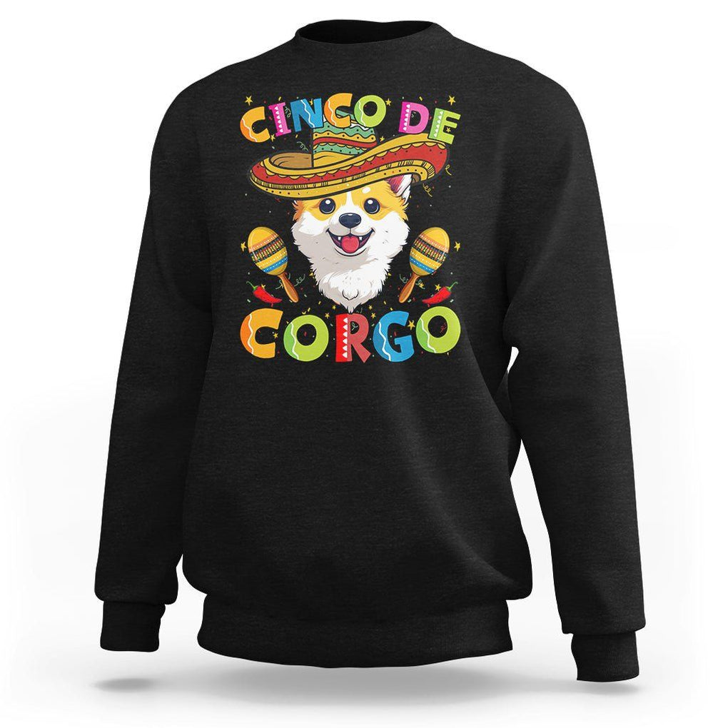 Cinco De Mayo Dog Lover Sweatshirt Corgo Corgi Mexican Sombrero Maracas TS09 Black Printyourwear