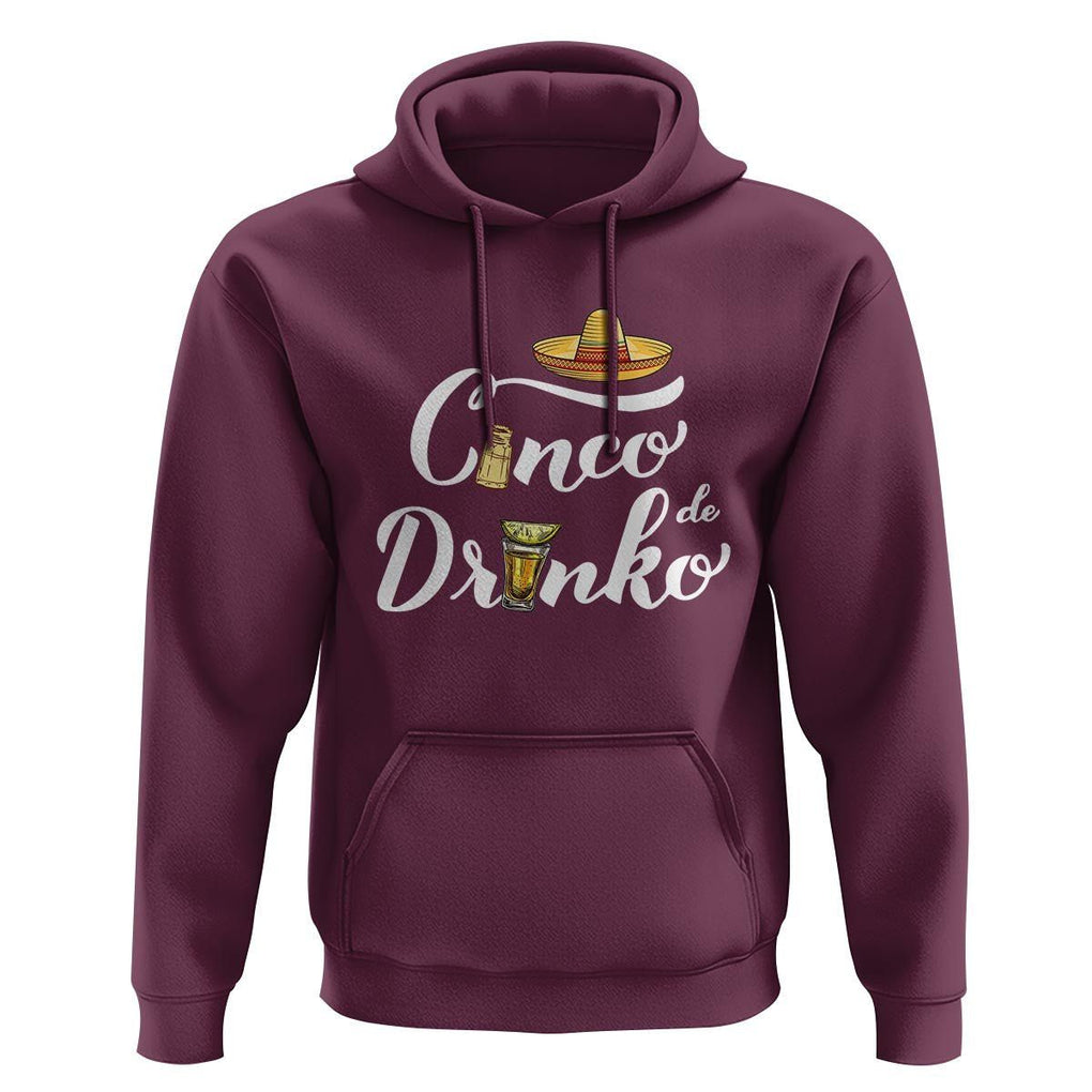 Cinco De Mayo Funny Drinking Hoodie Cinco De Drinko Men Women Tequila TS11 Maroon Print Your Wear