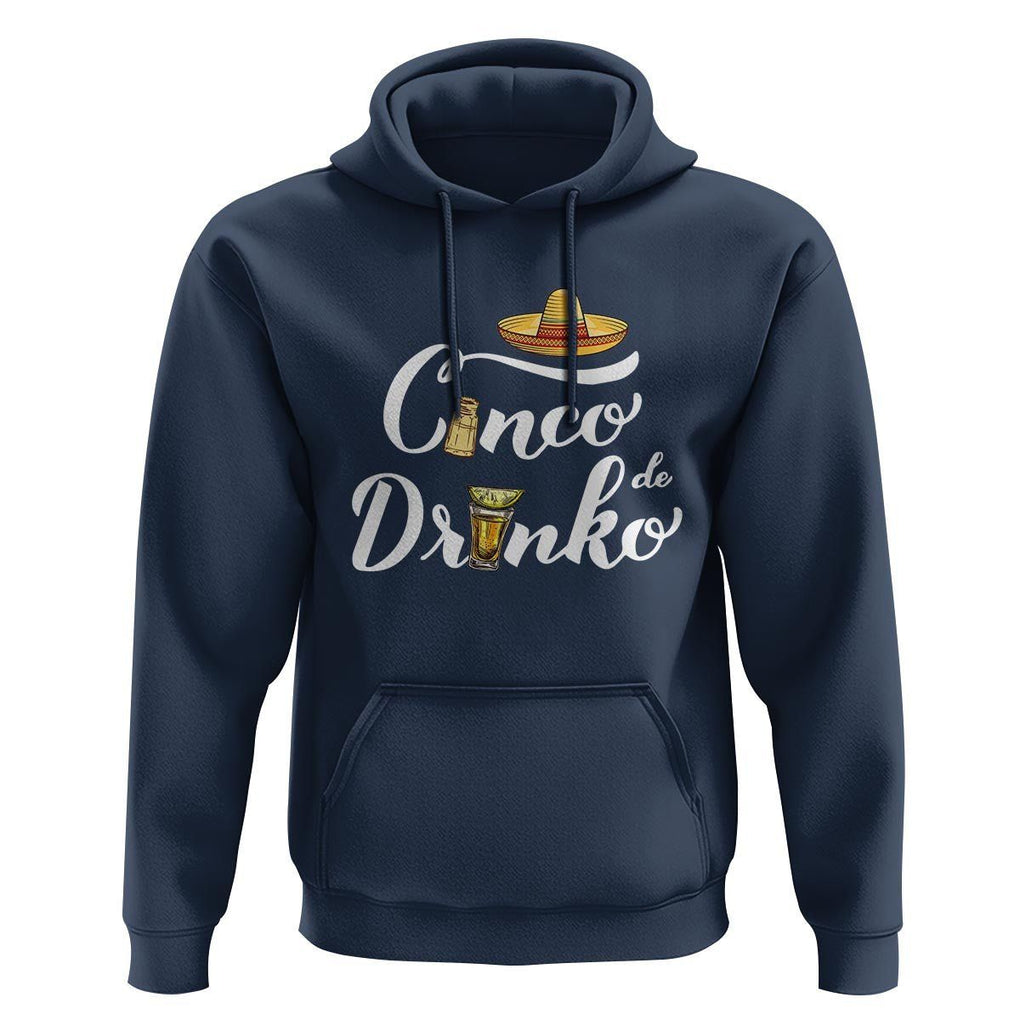 Cinco De Mayo Funny Drinking Hoodie Cinco De Drinko Men Women Tequila TS11 Navy Print Your Wear