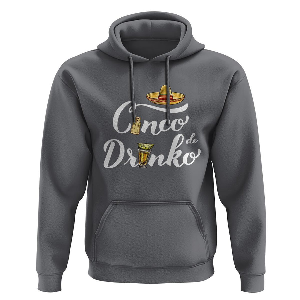 Cinco De Mayo Funny Drinking Hoodie Cinco De Drinko Men Women Tequila TS11 Charcoal Print Your Wear