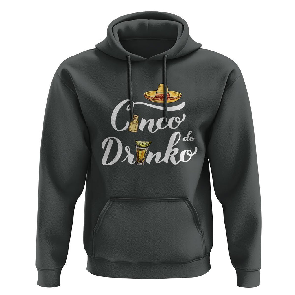 Cinco De Mayo Funny Drinking Hoodie Cinco De Drinko Men Women Tequila TS11 Dark Heather Print Your Wear
