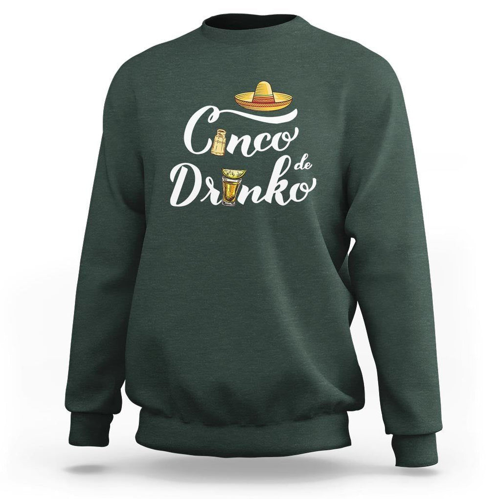 Cinco De Mayo Funny Drinking Sweatshirt Cinco De Drinko Men Women Tequila TS11 Dark Forest Green Print Your Wear