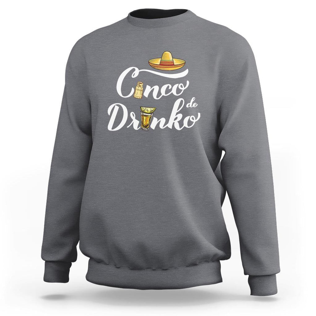 Cinco De Mayo Funny Drinking Sweatshirt Cinco De Drinko Men Women Tequila TS11 Charcoal Print Your Wear