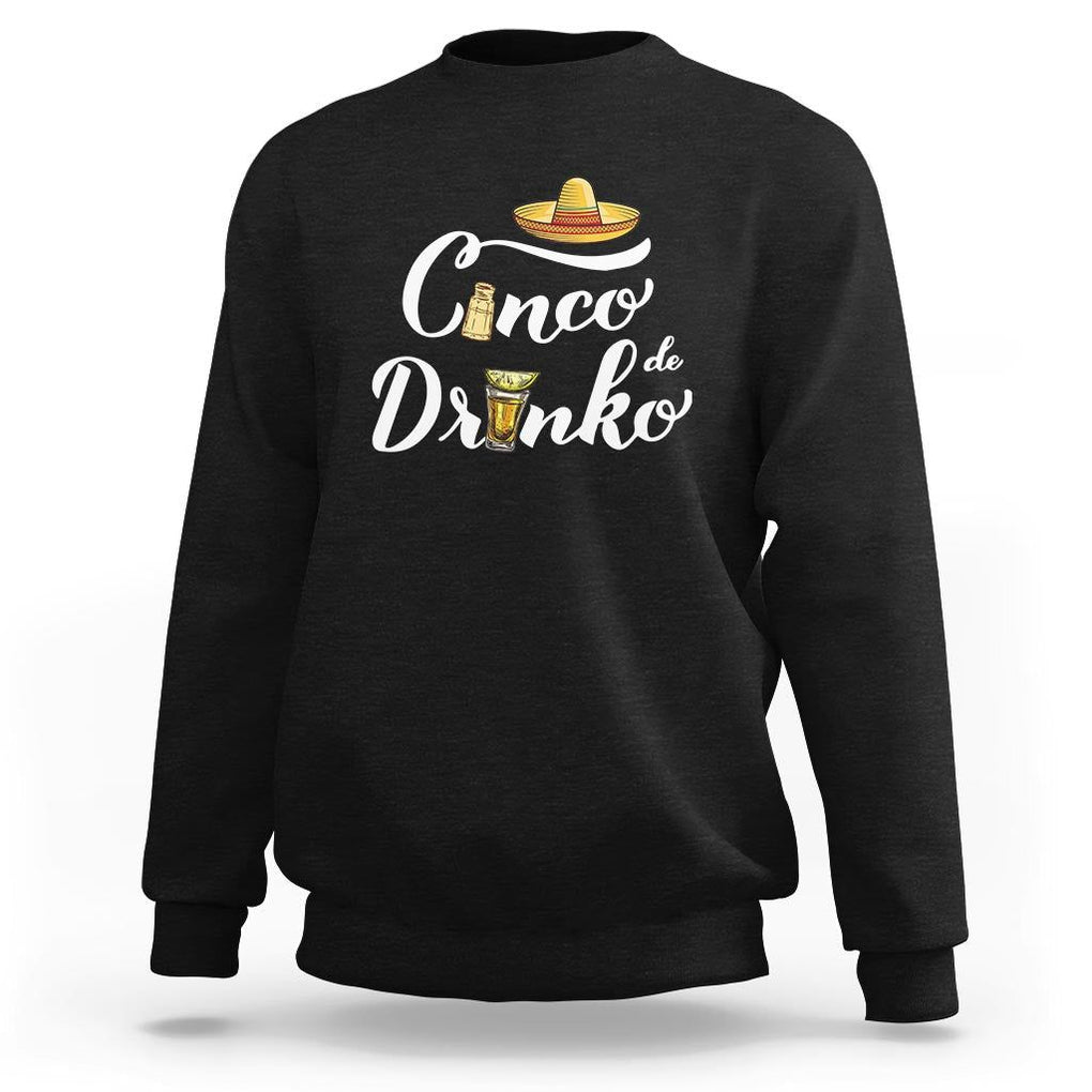 Cinco De Mayo Funny Drinking Sweatshirt Cinco De Drinko Men Women Tequila TS11 Black Print Your Wear