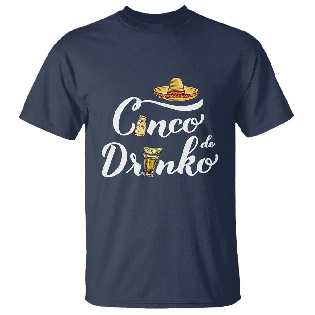 Cinco De Mayo Funny Drinking T Shirt Cinco De Drinko Men Women Tequila TS11 Navy Print Your Wear