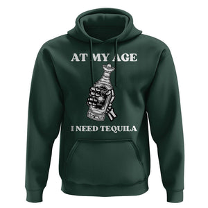Cinco De Mayo Hoodie At My Age I Need Tequila Drinks Lover TS11 Dark Forest Green Print Your Wear