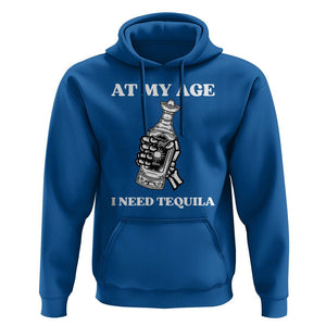 Cinco De Mayo Hoodie At My Age I Need Tequila Drinks Lover TS11 Royal Blue Print Your Wear