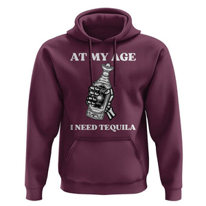 Cinco De Mayo Hoodie At My Age I Need Tequila Drinks Lover TS11 Maroon Print Your Wear