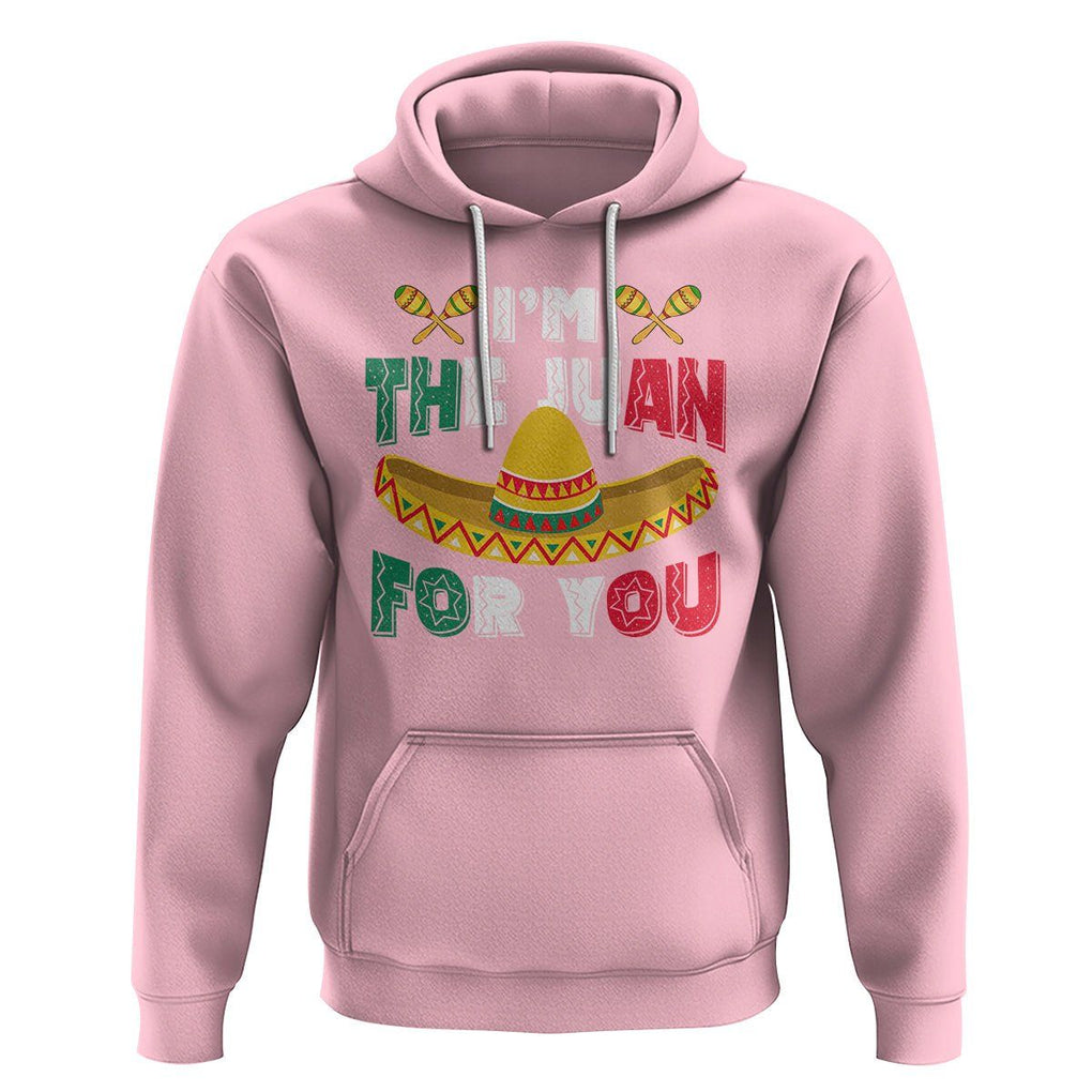 Cinco De Mayo Hoodie I'm The Juan For You Mexican Sombrero TS09 Light Pink Printyourwear