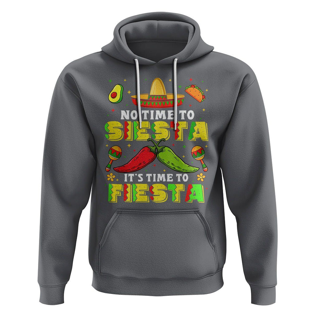 Cinco De Mayo Hoodie No Time To Siesta It's Time To Fiesta Mexican Party TS09 Charcoal Printyourwear