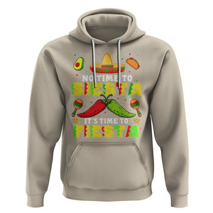 Cinco De Mayo Hoodie No Time To Siesta It's Time To Fiesta Mexican Party TS09 Sand Printyourwear