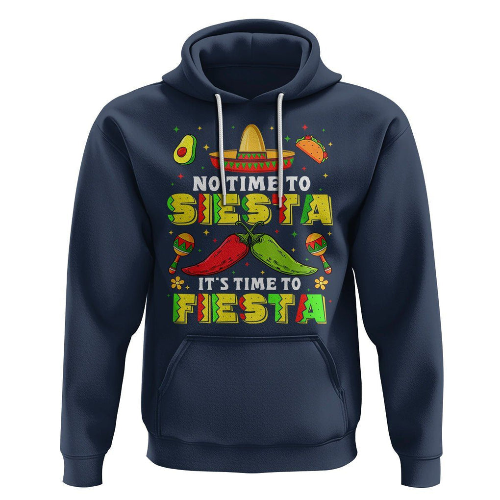 Cinco De Mayo Hoodie No Time To Siesta It's Time To Fiesta Mexican Party TS09 Navy Printyourwear
