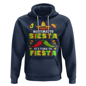 Cinco De Mayo Hoodie No Time To Siesta It's Time To Fiesta Mexican Party TS09 Navy Printyourwear