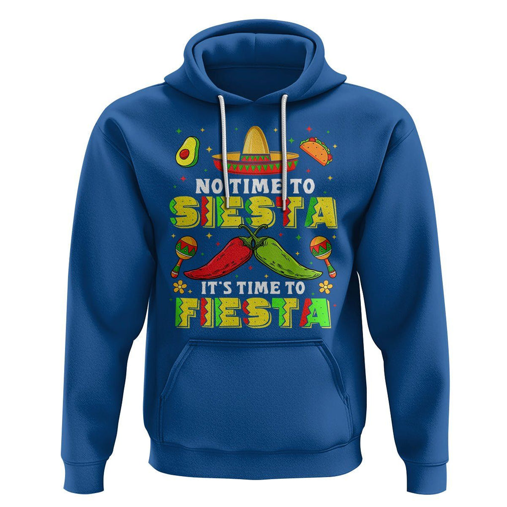Cinco De Mayo Hoodie No Time To Siesta It's Time To Fiesta Mexican Party TS09 Royal Blue Printyourwear